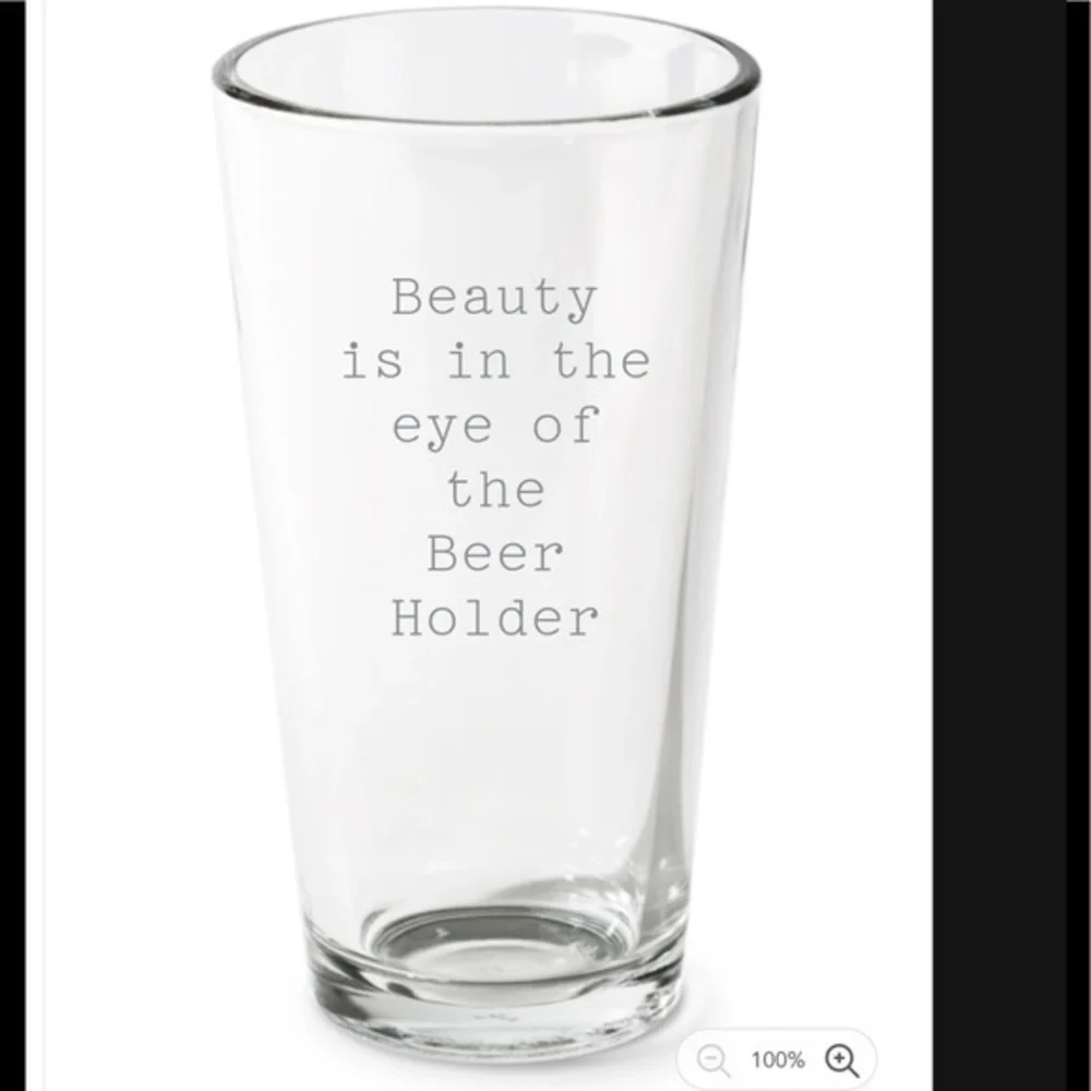 Funny beer drinking pint glass Beauty is in the eye of the beer holder
